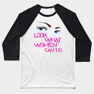 Look what women can do Baseball T-Shirt